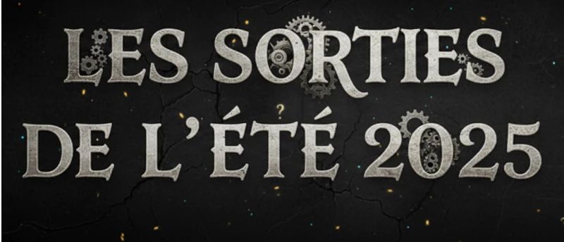 Les Sorties de l&rsquo;été 2025