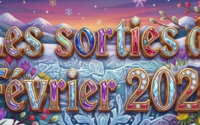 Les Sorties de Février 2026