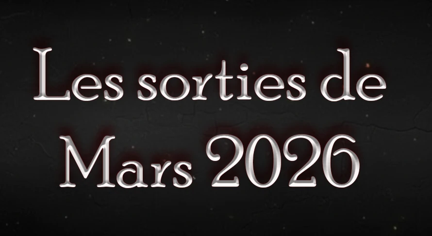 Les Sorties de Mars 2026